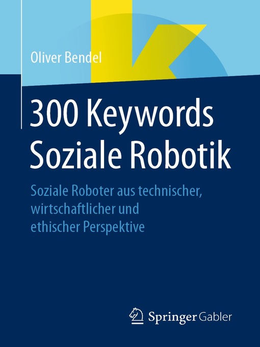 Title details for 300 Keywords Soziale Robotik by Oliver Bendel - Available